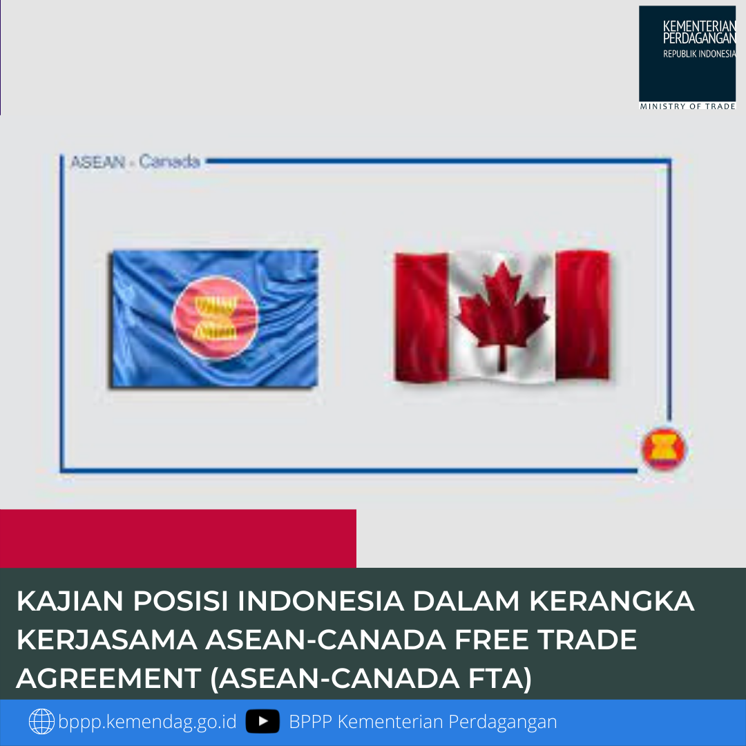 Cover Kajian Posisi Indonesia Dalam Kerangka Kerjasama ASEAN-Canada Free Trade Agreement (ASEAN-CANADA FTA)