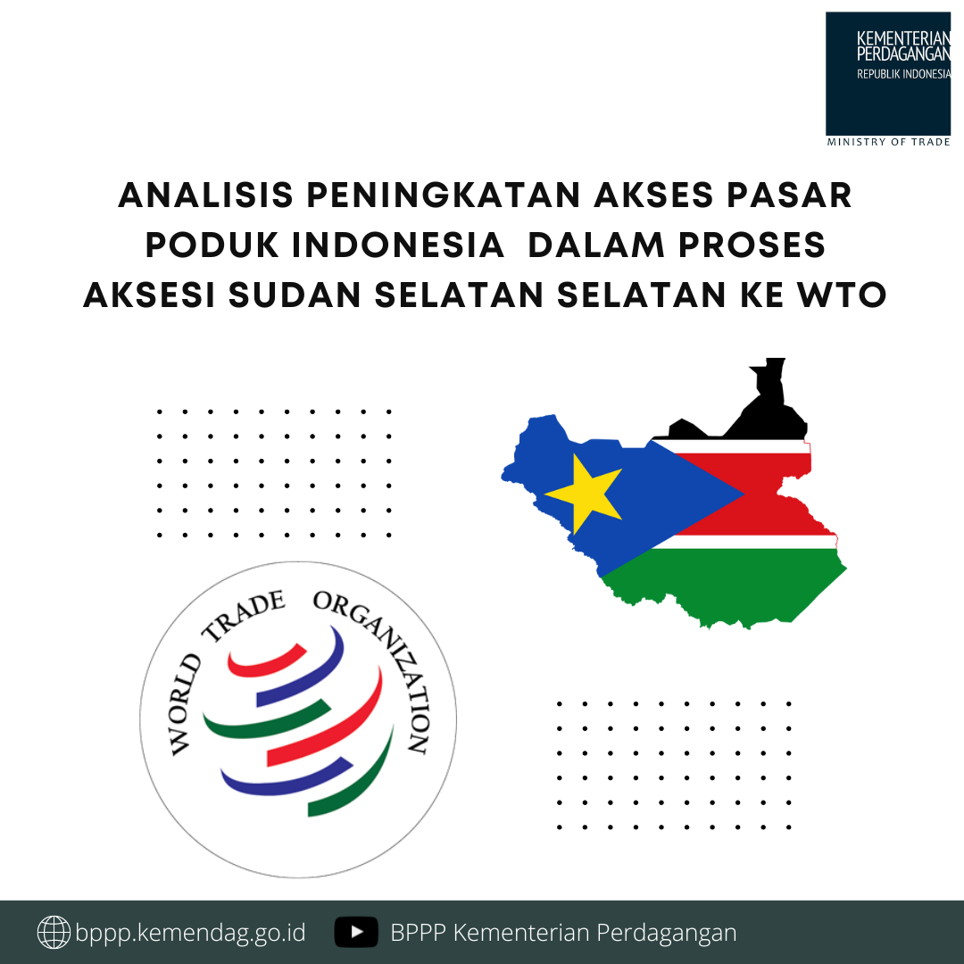 Cover Analisis Peningkatan Akses Pasar Poduk Indonesia  dalam Proses Aksesi Sudan Selatan Selatan Ke WTO