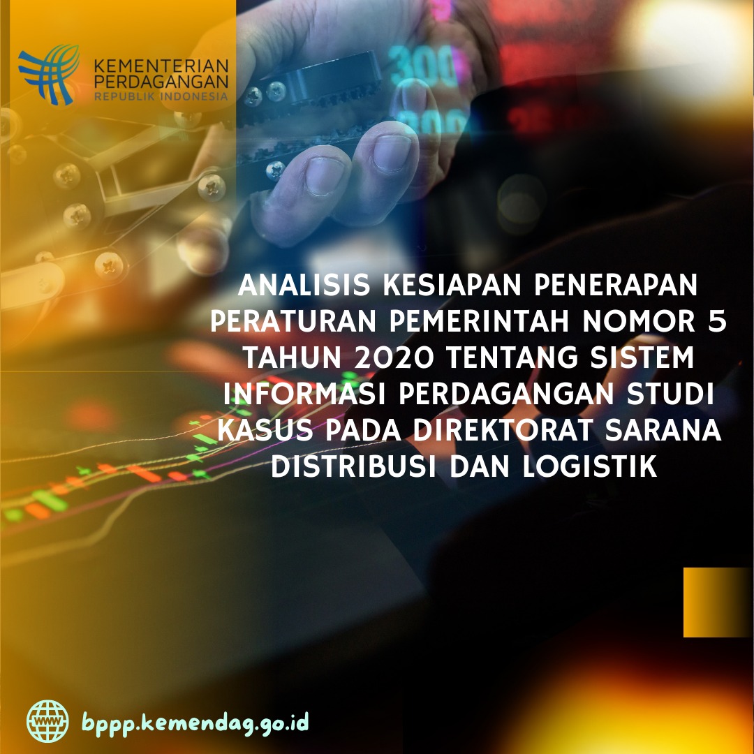 Cover Analisis Kesiapan Penerapan PP Nomor 5  Tahun 2020 Tentang Sistem Informasi Perdagangan : Studi Kasus Pada Direktorat  Sarana Distribusibusi dan Logistik